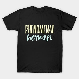 Phenomenal Woman I can and I will Girls can be heroes too Always be Yoursel T-Shirt